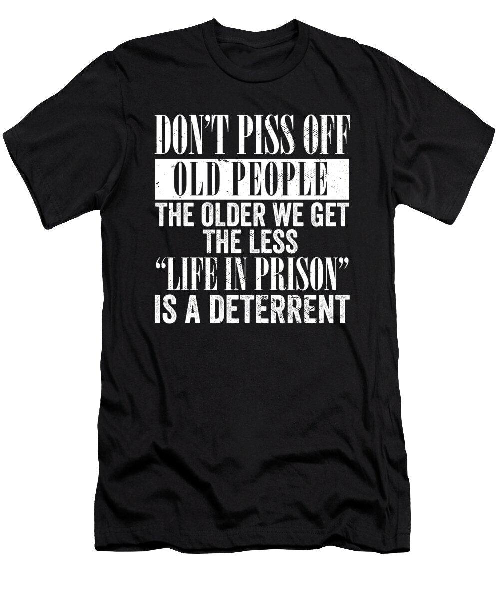 Elderly I Senior Citizen I Dont Piss Off Old People Maximus Designs T-Shirt