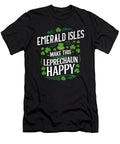 Emerald Isles Make This Leprechaun Happy St Patricks Day Maximilian Klein T-Shirt