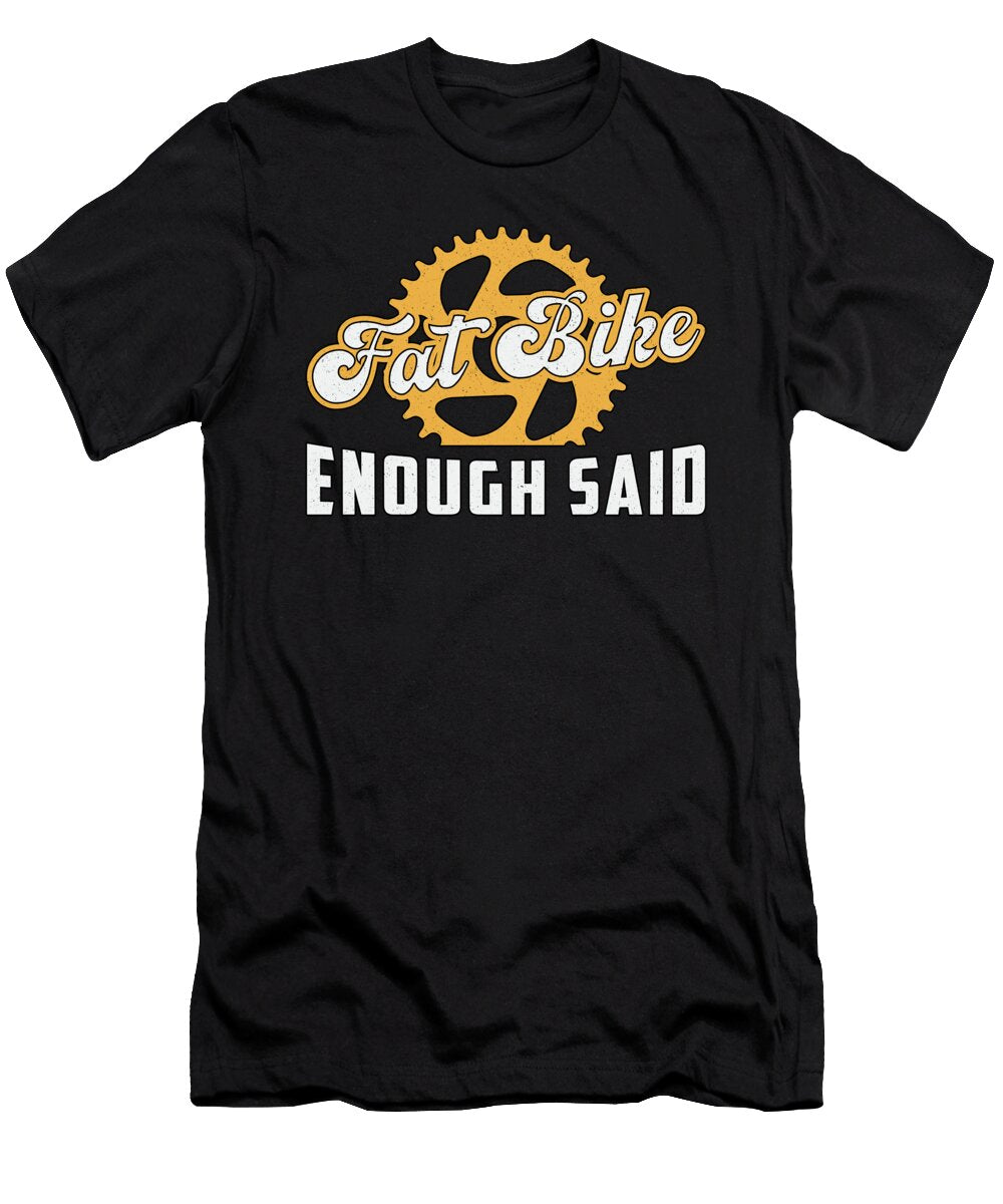 Fat Bike Fat Bike Enough Said Biker Biking Retro Tshirtconcepts Marvin Poppe T-Shirt