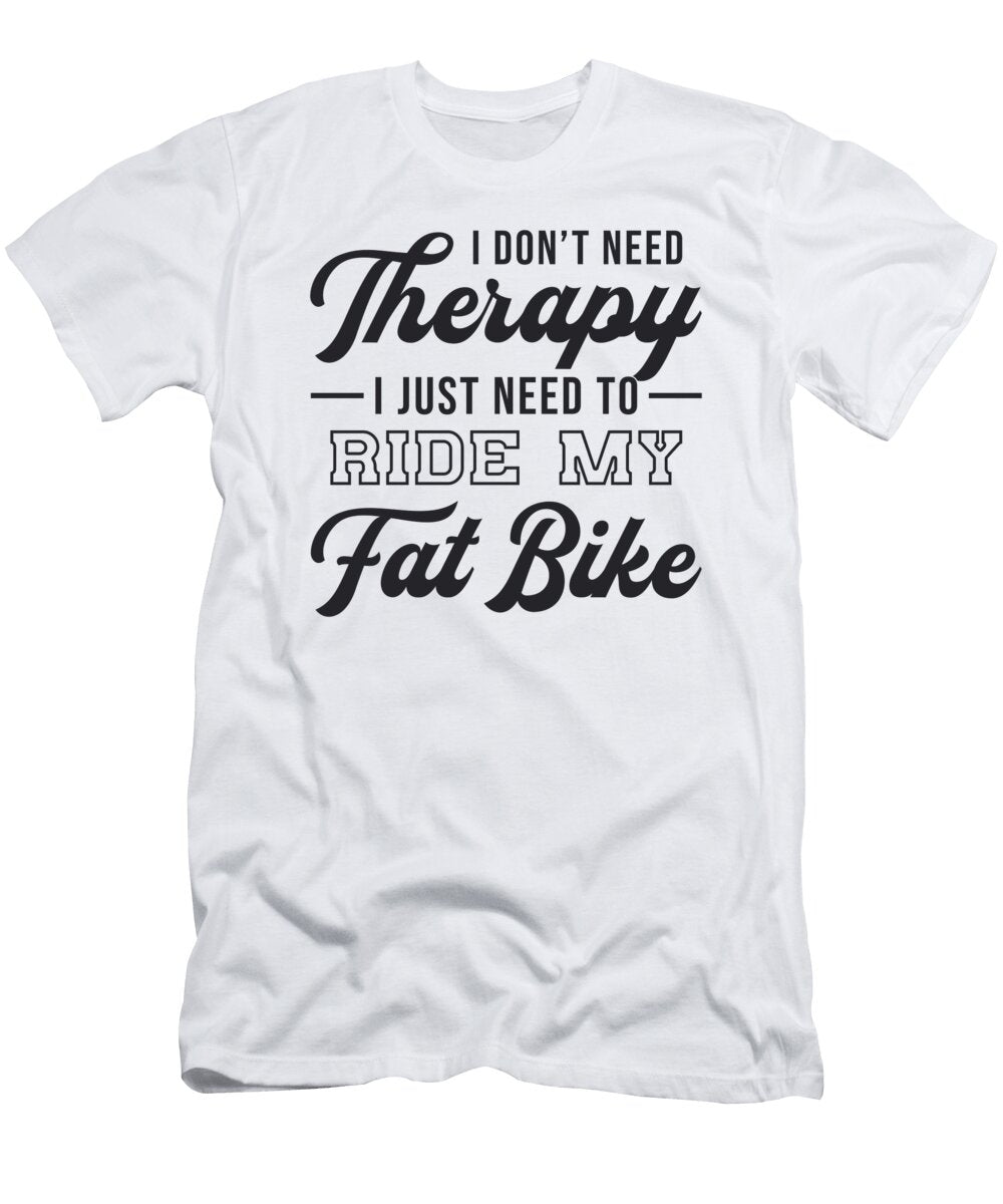 Fat Bike I Dont Need Therapy Biker Biking Vintage Tshirtconcepts Marvin Poppe T-Shirt
