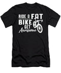 Fat Bike Ride a Fat Bike Get Awesome Biker Biking Tshirtconcepts Marvin Poppe T-Shirt
