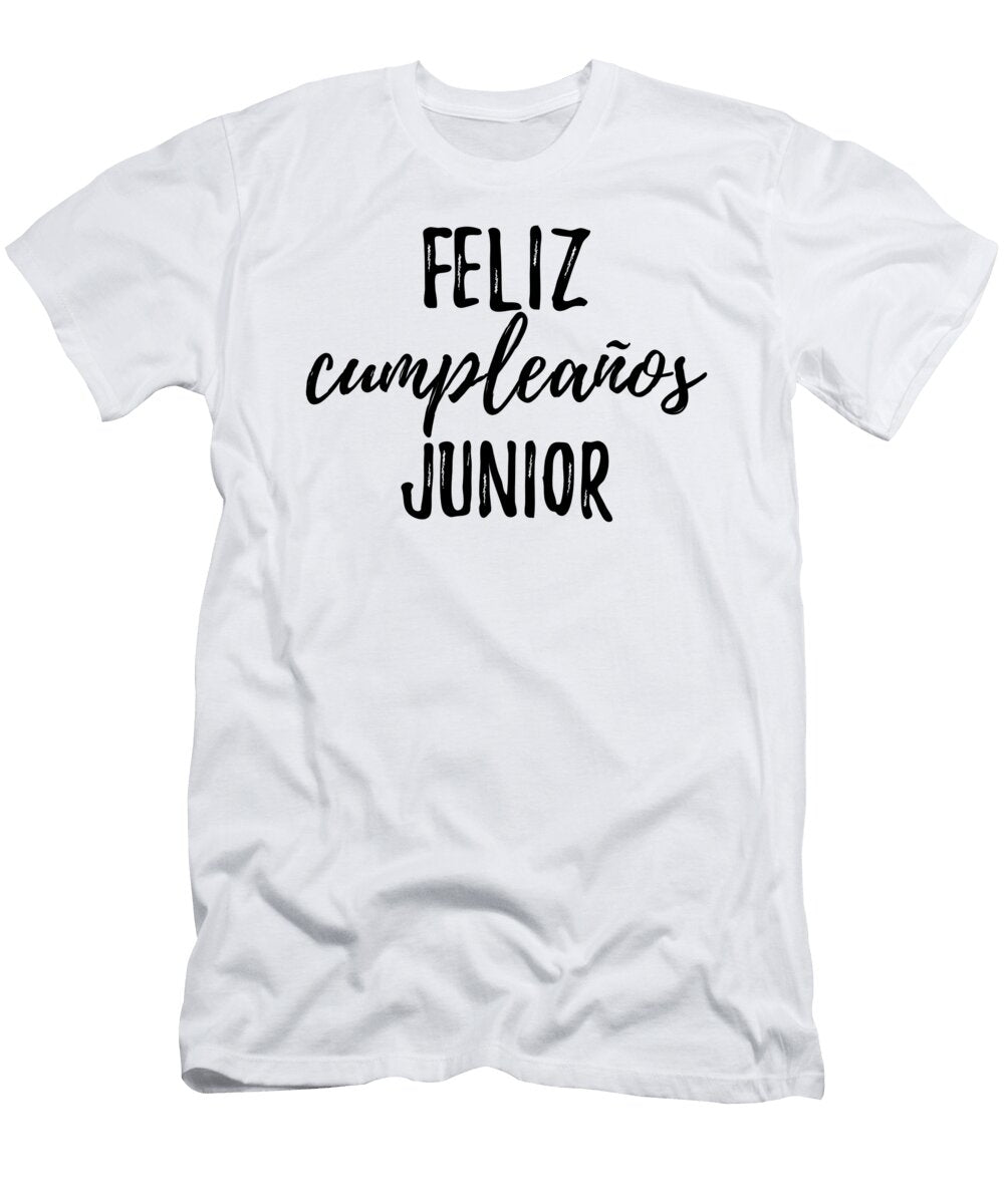 Feliz Cumpleanos Junior Funny Spanish Happy Birthday Gift Funny Gift Ideas T-Shirt