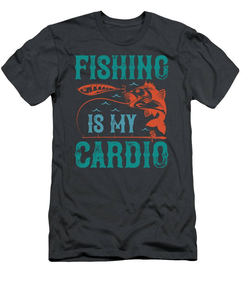 Fishing Gift Fishing Is My Cardio Funny Fisher Gag Funnygiftscreation T-Shirt