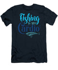 Fishing Is My Cardio Anh Nguyen T-Shirt