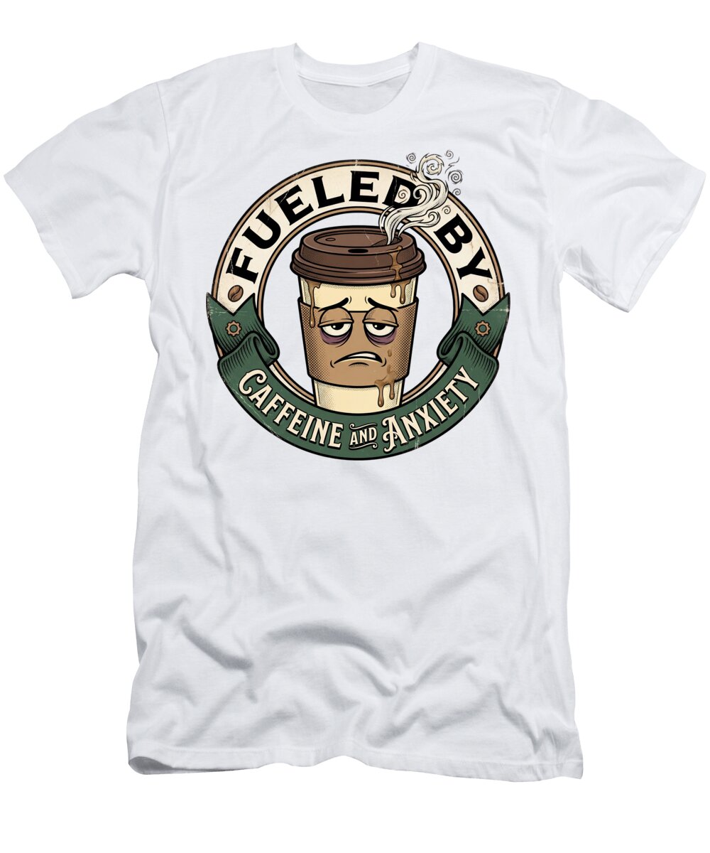 Fueled By Caffeine and Anxiety Joke Art T-Shirt