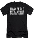 Funny May Be Old What Was I Saying Senior Citizen Design Noirty Designs T-Shirt