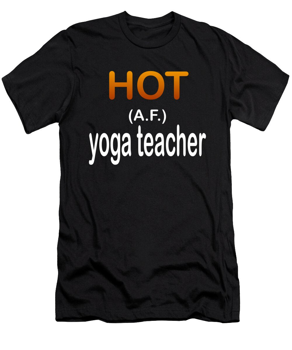 Funny Popular Quote Hot Af Yoga Teacher Barefoot Bodeez Art T-Shirt