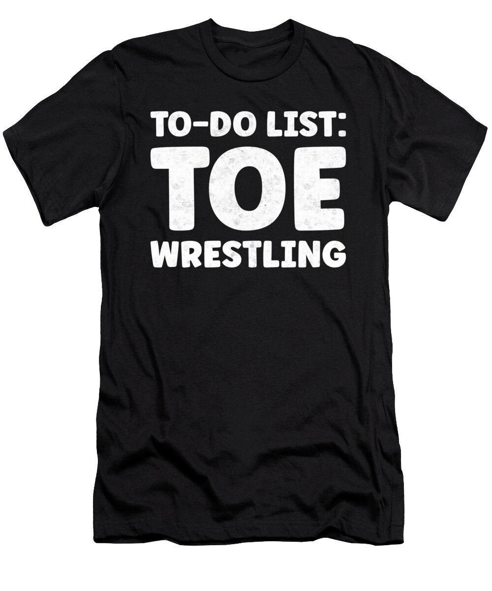 Funny Toe Wrestling Quotes Toe Wrestling Player Tenshirt T-Shirt