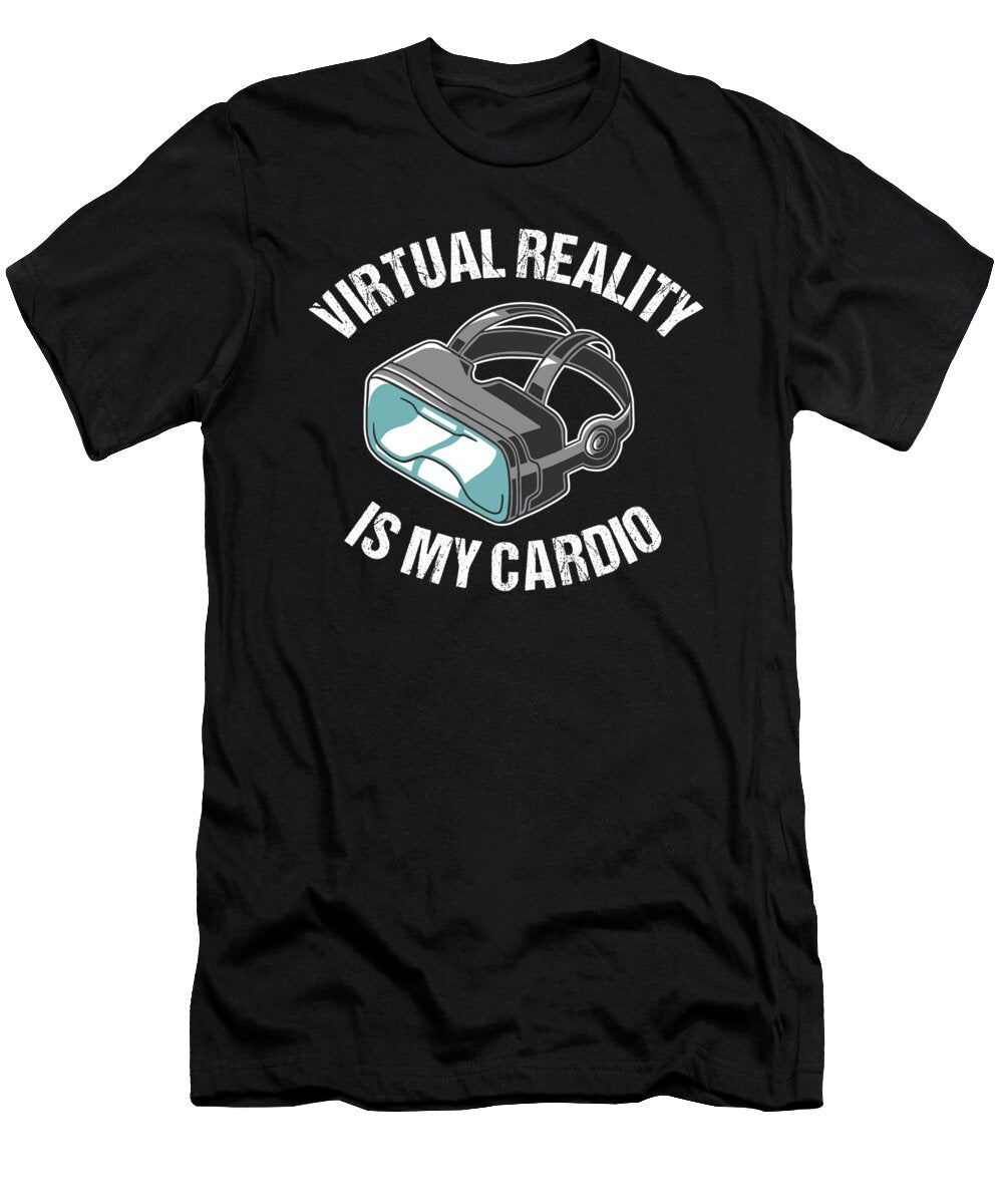 Funny Virtual Reality Is My Cardio Gamer Gift Vr Lisa Stronzi T-Shirt