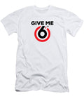 Give Me 6 Tm Pasha Golliday T-Shirt