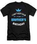 I Cant Keep Calm Its My Brothers Birthday Party Product Art Grabitees T-Shirt