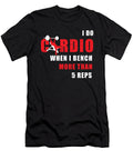 I Do Cardio When I Bench for More Than 5 Reps Bodybuilding Jan Deelmann T-Shirt