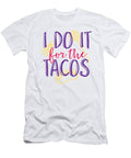 I Do It for the Tacos Jacob Zelazny T-Shirt