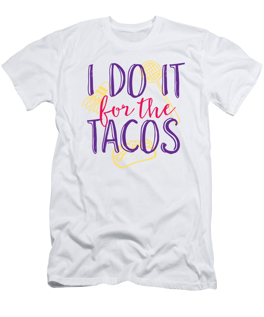 I Do It for the Tacos Jacob Zelazny T-Shirt