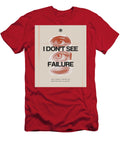 I Do Not See Failure Murellos Design T-Shirt