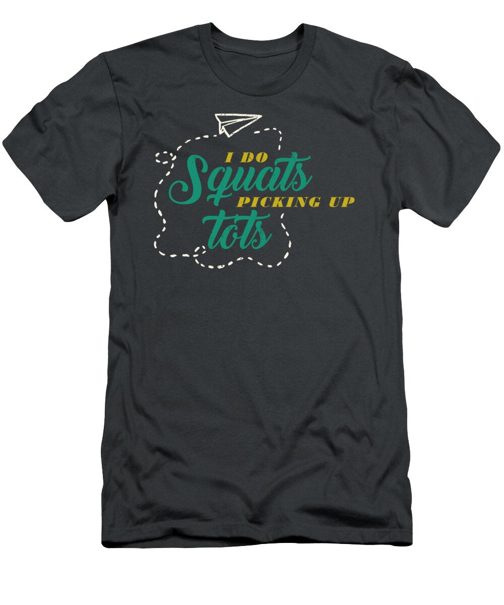 I Do Squats Picking Up Tots Pre School Teacher for Men Women Senior High Elementary Junior Crazy Squirrel T-Shirt