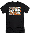 I Dont Know How to Act My Age Funny Adulting Groovy Retro Maximus Designs T-Shirt