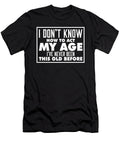 I Dont Know How to Act My Age Funny Birthday Joke Adulting Maximus Designs T-Shirt