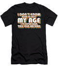 I Dont Know How to Act My Age Funny Birthday Joke Retro Maximus Designs T-Shirt