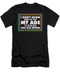 I Dont Know How to Act My Age Funny Old People Adulting Maximus Designs T-Shirt