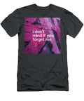 I Dont Mind If You Forget Me Grafpunk T-Shirt