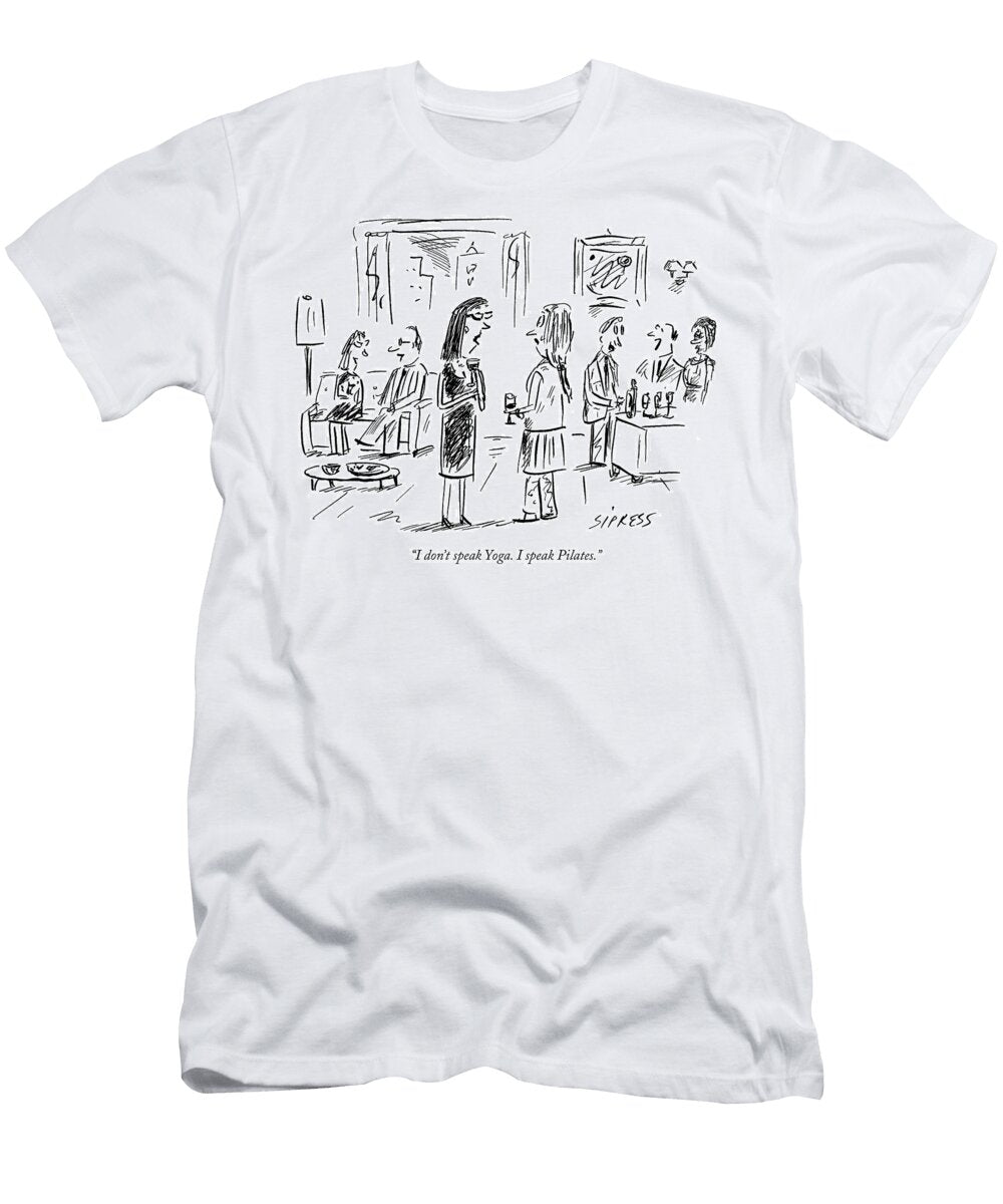 I Dont Speak Yoga I Speak Pilates David Sipress T-Shirt