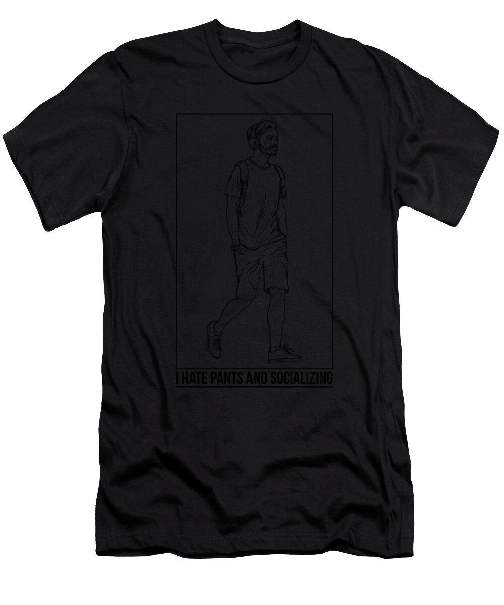 I Hate Pants and Socializing Kaylin Watchorn T-Shirt