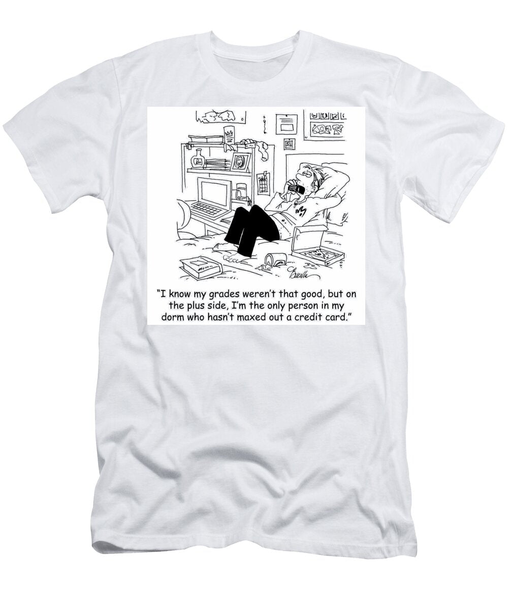 I Know My Grades Werent That Good But on the Plus Side Marty Bucella T-Shirt