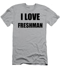 I Love Freshman Funny Gift Idea Funny Gift Ideas T-Shirt