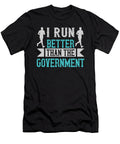 I Run Better Than the Government Jacob Zelazny T-Shirt