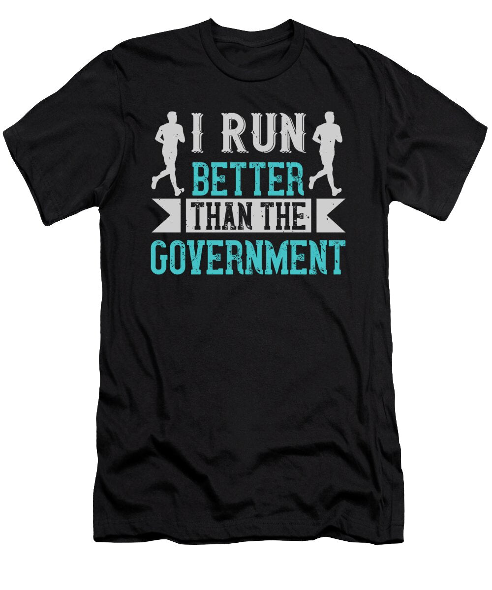 I Run Better Than the Government Jacob Zelazny T-Shirt