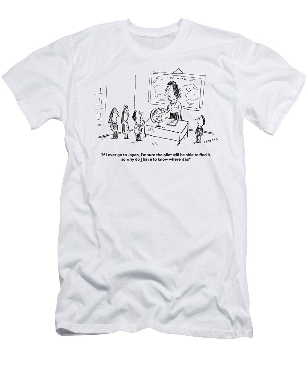 If I Ever Go to Japan Im Sure the Pilot Will Be Able David Sipress T-Shirt