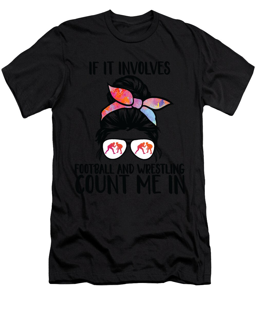 If It Involves Football and Wrestling Count Me in for Fans Grover Mcclure T-Shirt