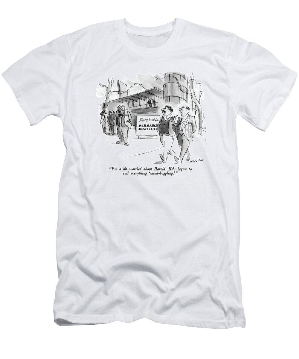 Im a Bit Worried About Harold Hes Begun James Stevenson T-Shirt