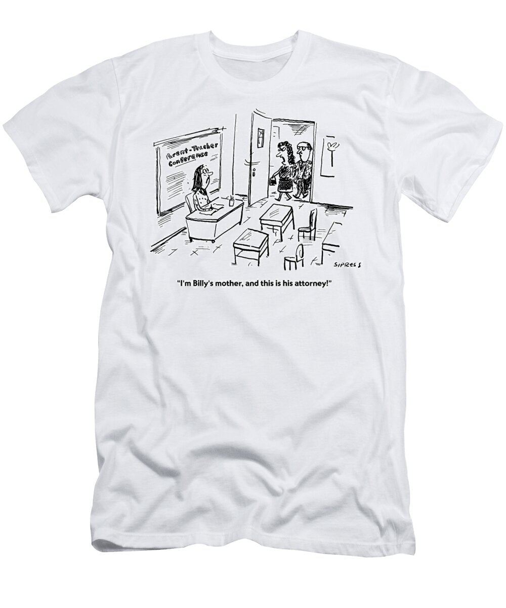 Im Billys Mother and This Is His Attorney David Sipress T-Shirt