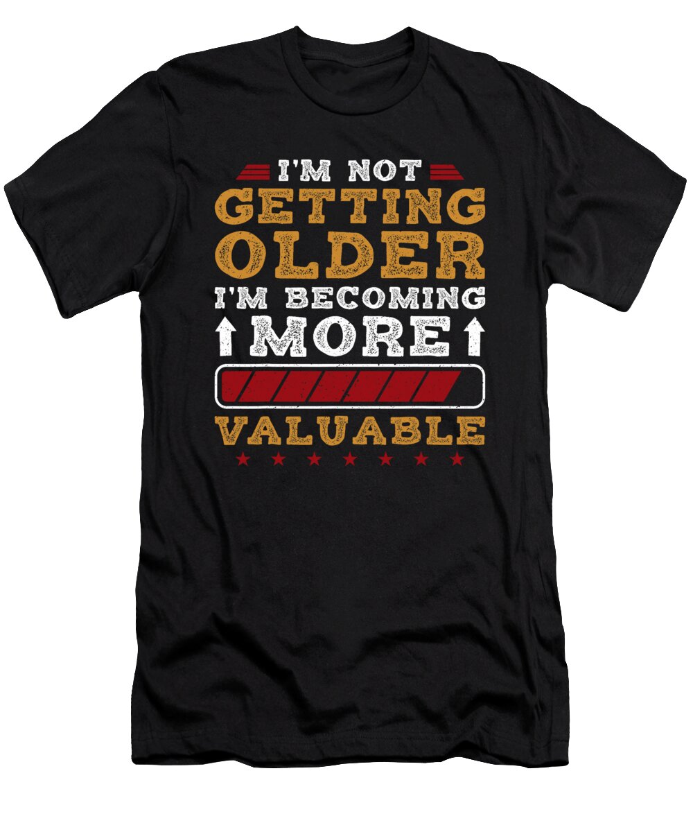 Im Not Getting Older Funny Senior Dad Sophie Eleanor T-Shirt