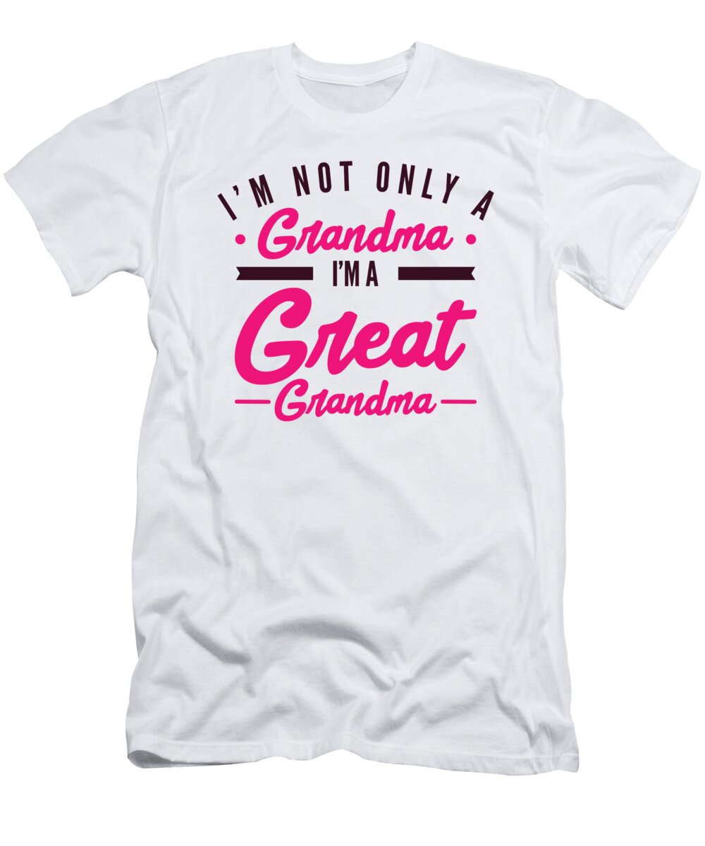 Im Not Only a Grandma Im a Great Grandma Toms Store T-Shirt