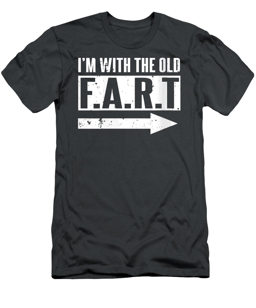 Im with the Old Fart Funny Senior Citizen Friends Gift Olivers Jean T-Shirt