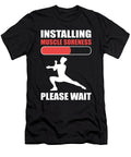 Installing Muscle Soreness Please Wait Aerobics Instructor Alessandra Roth T-Shirt