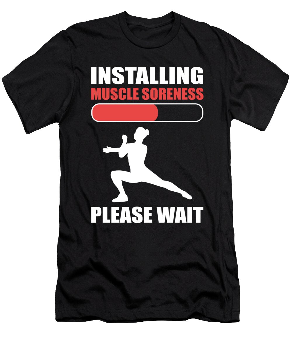 Installing Muscle Soreness Please Wait Aerobics Instructor Alessandra Roth T-Shirt