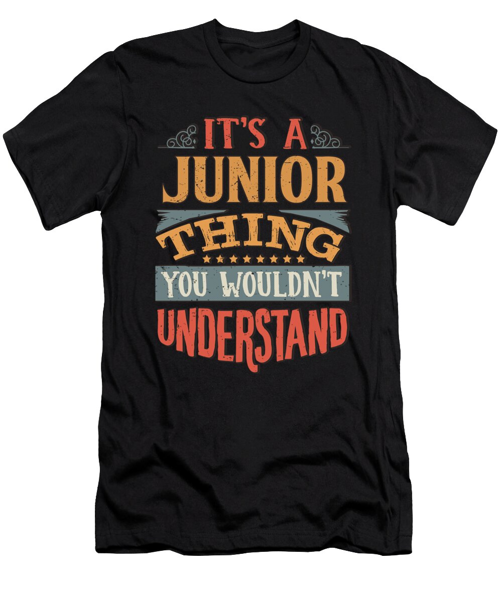 Its a Junior Thing You Wouldnt Understand Jose O T-Shirt