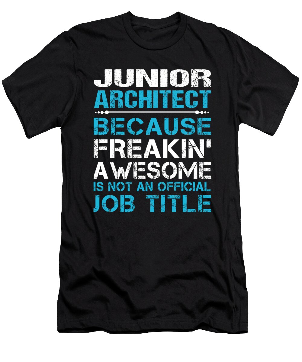 Junior Architect Freaking Awesome Job Gift Item Shi Hu Kang T-Shirt