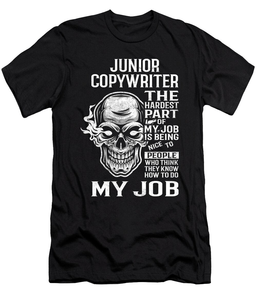 Junior Copywriter the Hardest Part of My Job Gift Item Shi Hu Kang T-Shirt