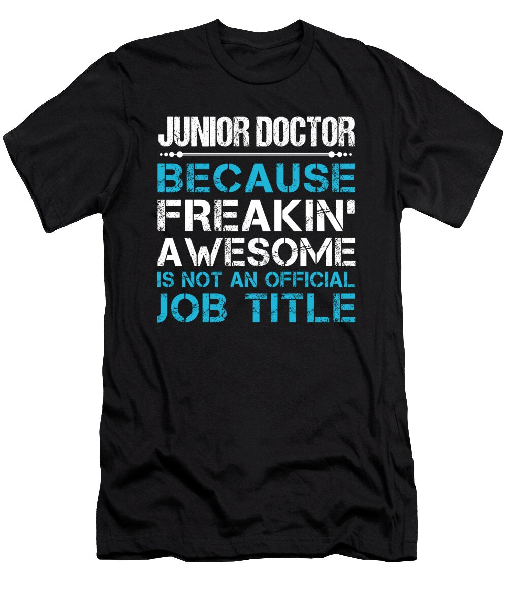 Junior Doctor Freaking Awesome Job Gift Item Shi Hu Kang T-Shirt