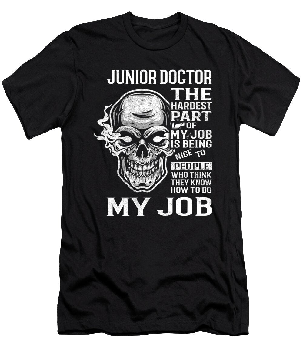 Junior Doctor the Hardest Part of My Job Gift Item Shi Hu Kang T-Shirt