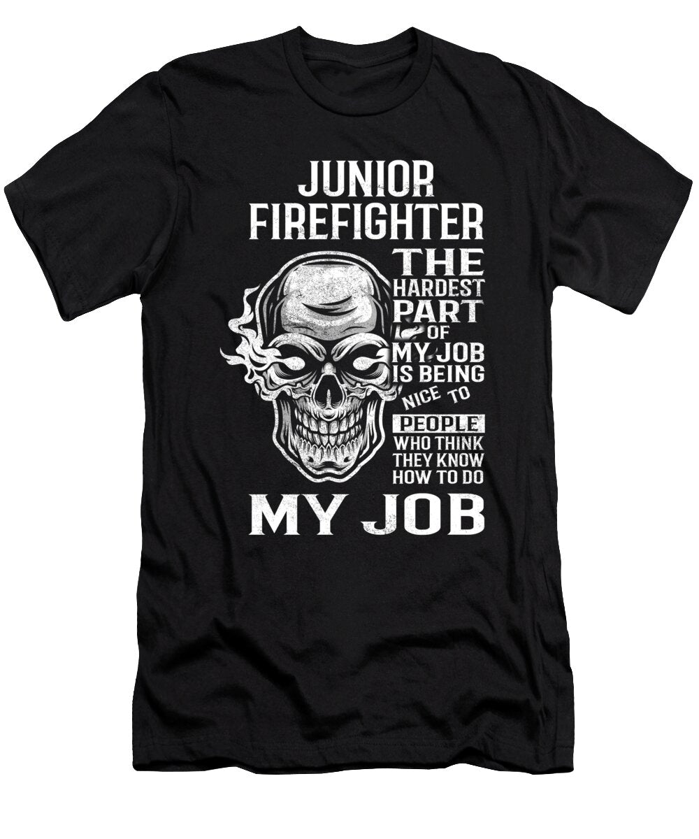 Junior Firefighter the Hardest Part of My Job Gift Item Shi Hu Kang T-Shirt
