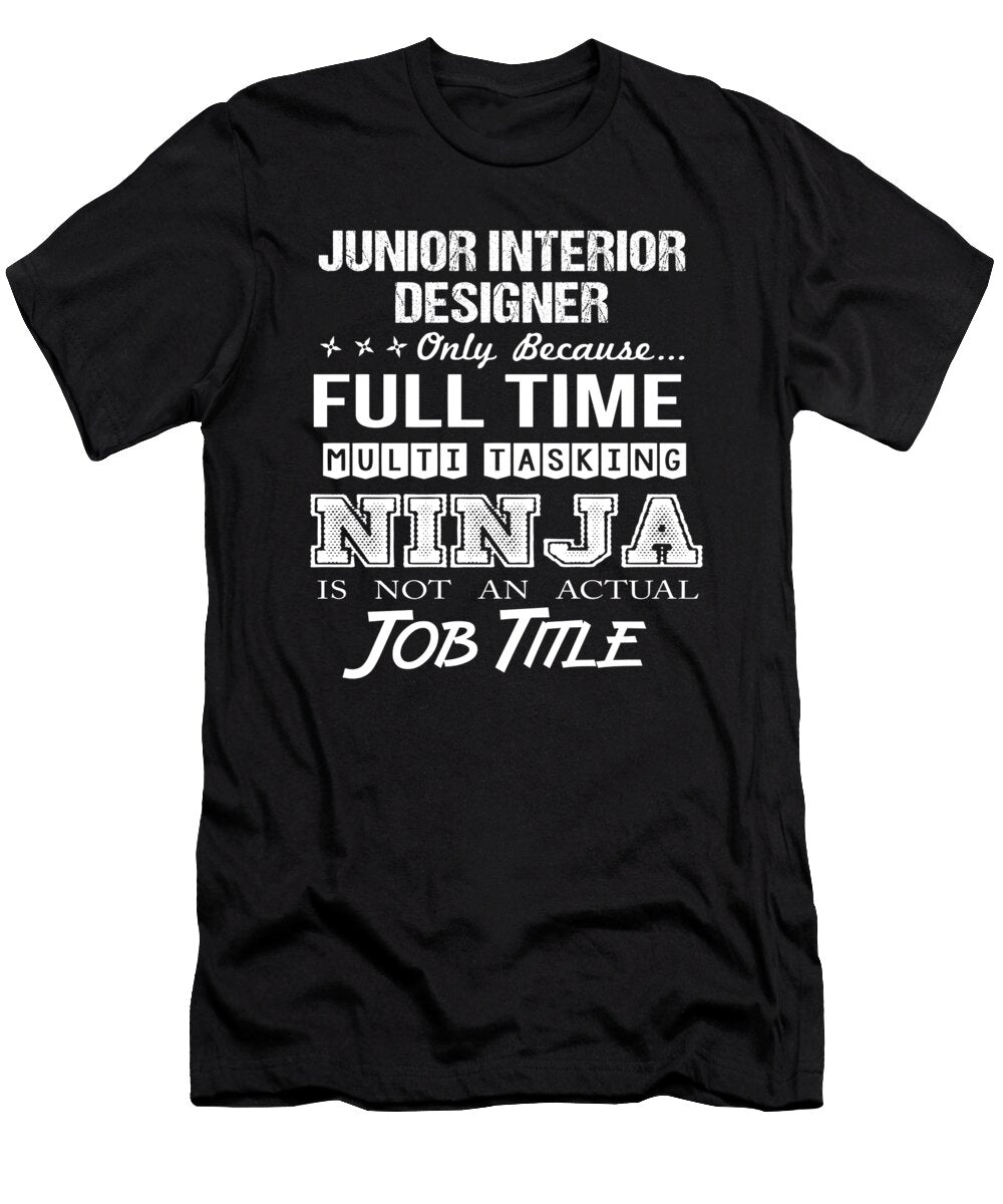 Junior Interior Designer Ninja Job Gift Item Shi Hu Kang T-Shirt