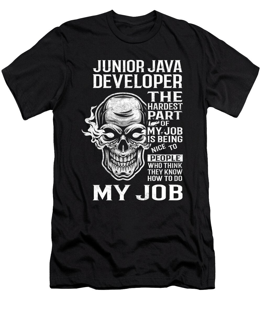 Junior Java Developer the Hardest Part of My Job Gift Item Shi Hu Kang T-Shirt