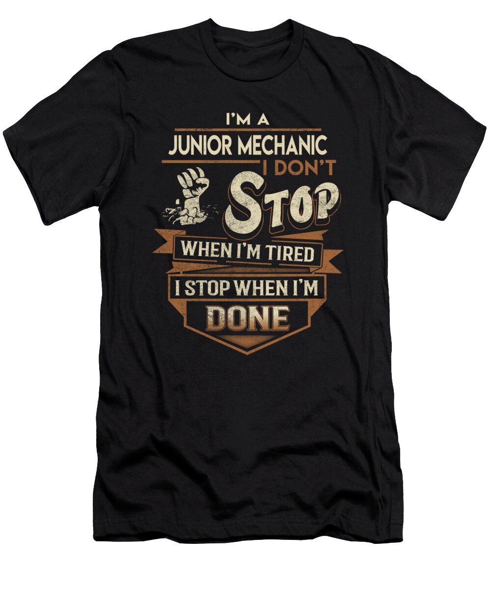 Junior Mechanic I Stop When Done Job Gift Item Shi Hu Kang T-Shirt