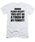Junior Please Accept This Gift As Token of My Poverty Funny Present Hilarious Quote Pun Gag Joke Funnygiftscreation T-Shirt